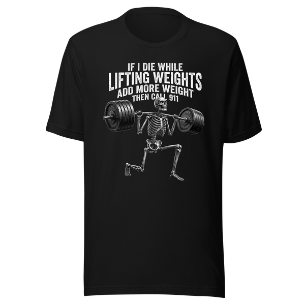 If I Die Lifting Weights Funny Skeleton Gym Workout Fitness T-Shirt