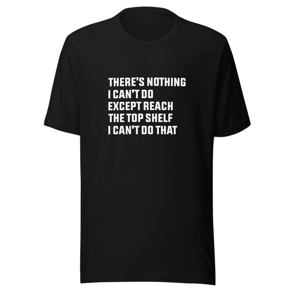 BLACKOO Women There's Nothing Funny Tshirts There's Nothing I Can't Do Except Reach The Top Shelf I Can't Do That Graphic Cute T-shirt