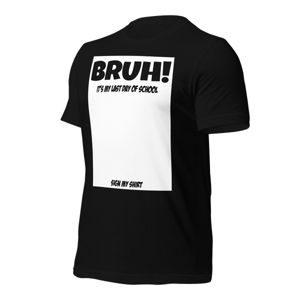 Student Signature Bruh It's My Last Day of School Sign My T-shirt